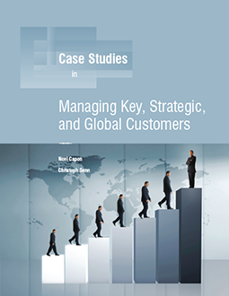 Case Studies In Managing Key, Strategic, and Global Customers