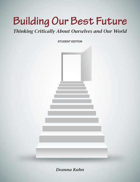 Building Our Best Future: Thinking Critically About Ourselves and Our World (Student Edition)