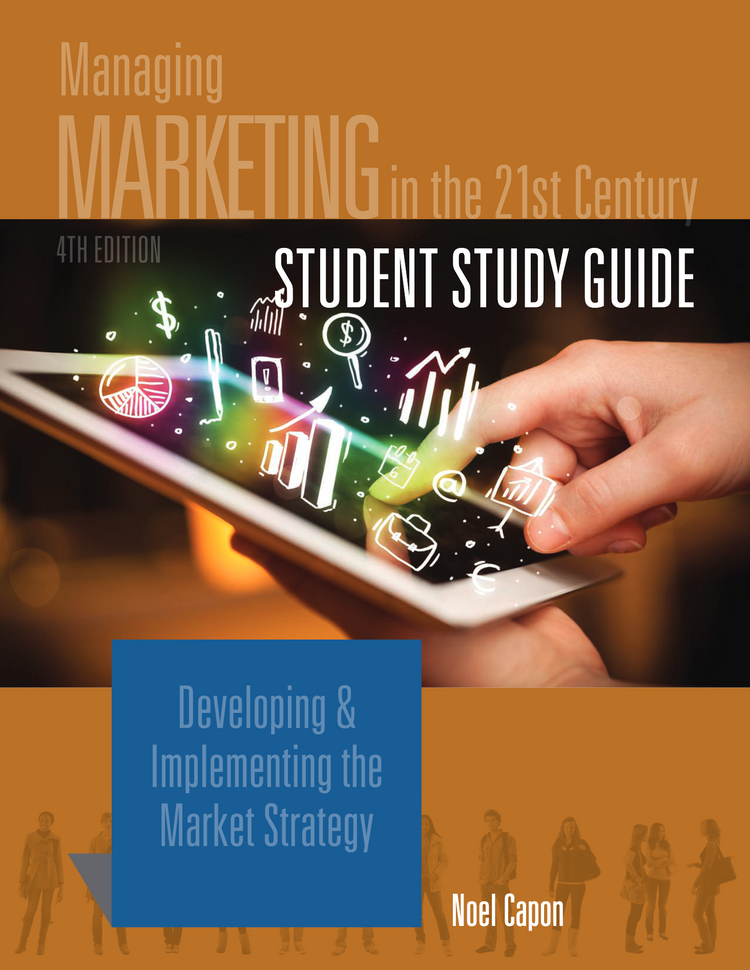 Managing Marketing in the 21st Century (4th Edition) Student Study Guide